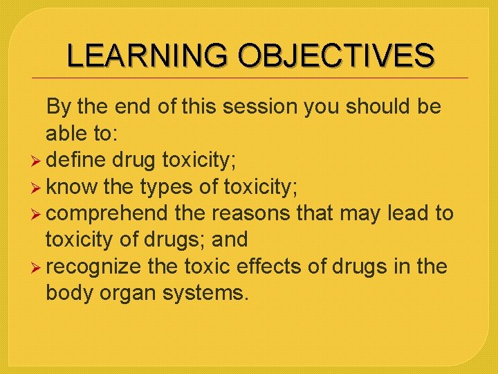 LEARNING OBJECTIVES By the end of this session you should be able to: Ø