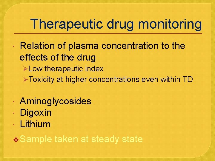 Therapeutic drug monitoring Relation of plasma concentration to the effects of the drug ØLow