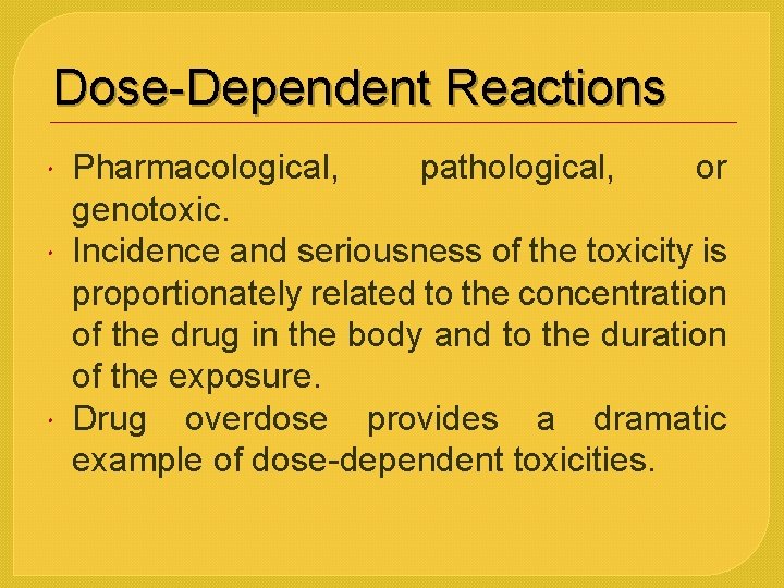 Dose-Dependent Reactions Pharmacological, pathological, or genotoxic. Incidence and seriousness of the toxicity is proportionately