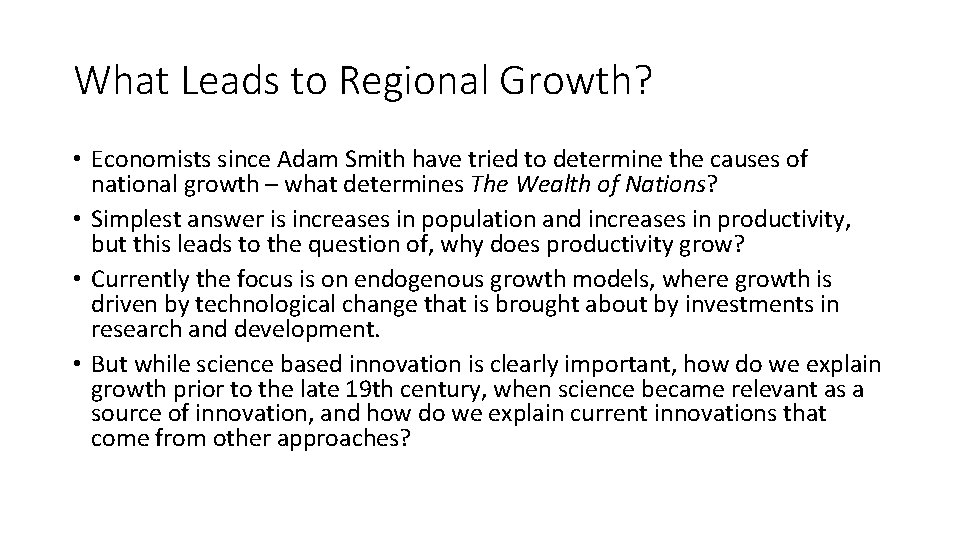 What Leads to Regional Growth? • Economists since Adam Smith have tried to determine