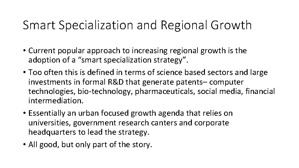 Smart Specialization and Regional Growth • Current popular approach to increasing regional growth is