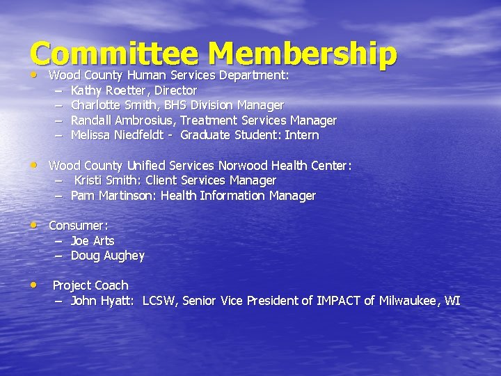 Committee Membership • Wood County Human Services Department: – – Kathy Roetter, Director Charlotte