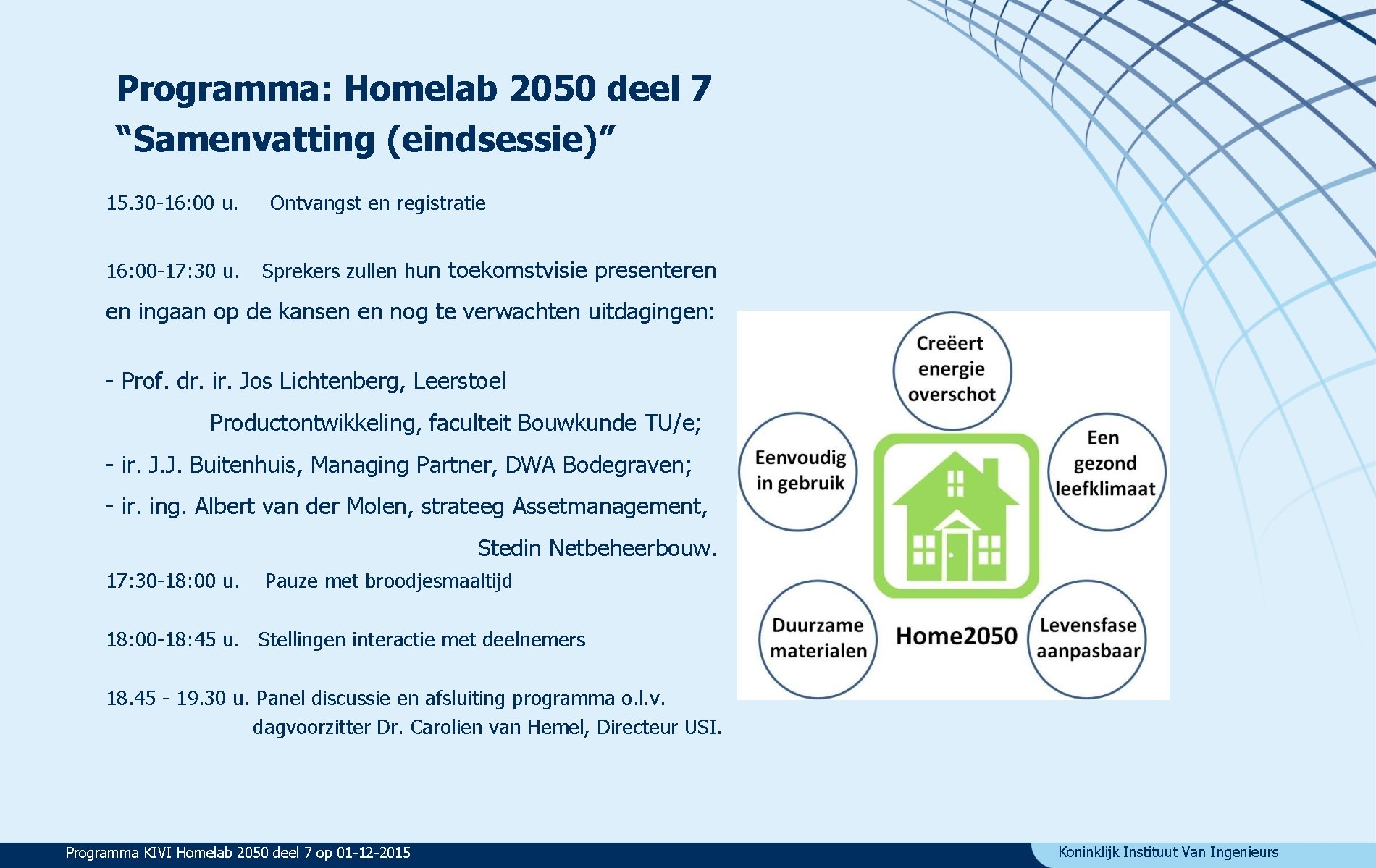 Programma: Homelab 2050 deel 7 “Samenvatting (eindsessie)” 15. 30 -16: 00 u. 16: 00