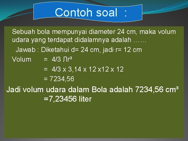 Contoh soal : Sebuah bola mempunyai diameter 24 cm, maka volum udara yang terdapat