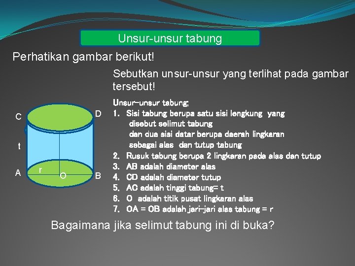 Unsur-unsur tabung Perhatikan gambar berikut! Sebutkan unsur-unsur yang terlihat pada gambar tersebut! D C