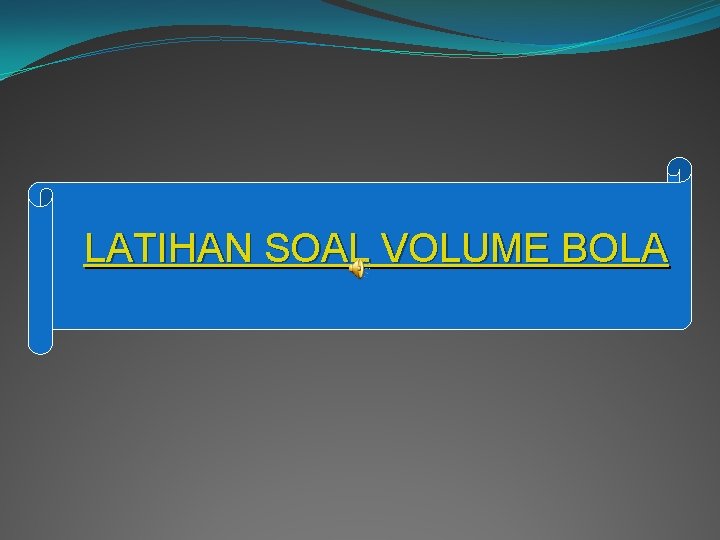 LATIHAN SOAL VOLUME BOLA 