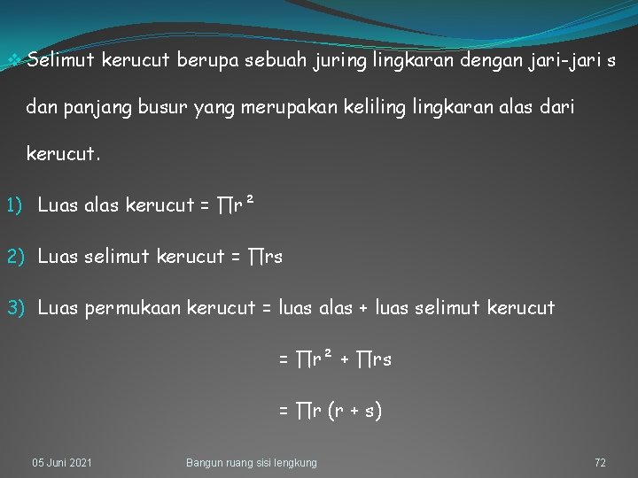 v Selimut kerucut berupa sebuah juring lingkaran dengan jari-jari s dan panjang busur yang