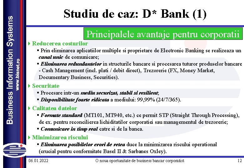 Studiu de caz: D* Bank (1) Principalele avantaje pentru corporatii 4 Reducerea costurilor §