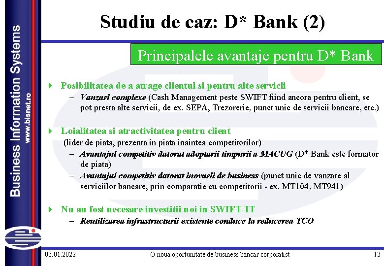 Studiu de caz: D* Bank (2) Principalele avantaje pentru D* Bank 4 Posibilitatea de