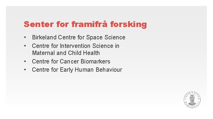 Senter for framifrå forsking • Birkeland Centre for Space Science • Centre for Intervention