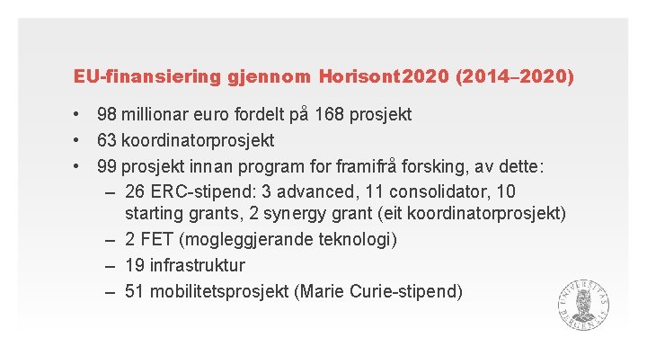 EU-finansiering gjennom Horisont 2020 (2014– 2020) • 98 millionar euro fordelt på 168 prosjekt