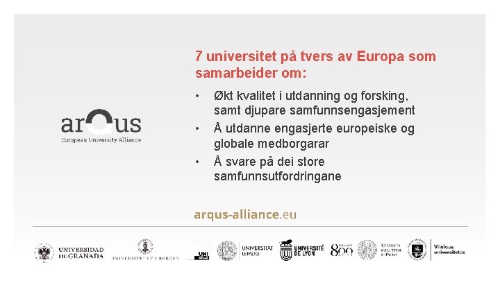 7 universitet på tvers av Europa som samarbeider om: • • • Økt kvalitet