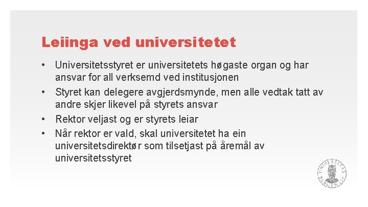 Leiinga ved universitetet • Universitetsstyret er universitetets høgaste organ og har ansvar for all