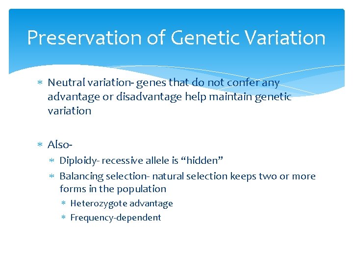 Preservation of Genetic Variation Neutral variation- genes that do not confer any advantage or