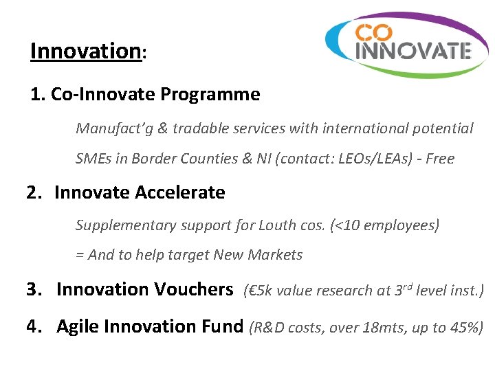 Innovation: 1. Co-Innovate Programme Manufact’g & tradable services with international potential SMEs in Border