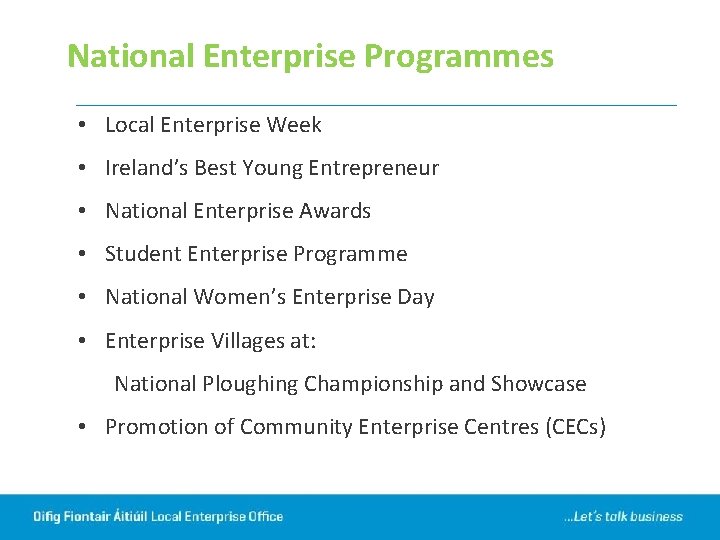 National Enterprise Programmes • Local Enterprise Week • Ireland’s Best Young Entrepreneur • National