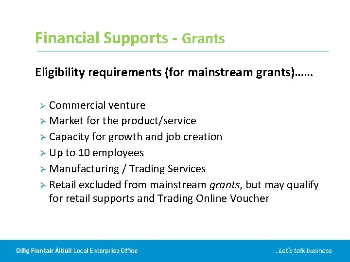 Financial Supports - Grants Eligibility requirements (for mainstream grants)…… Commercial venture Ø Market for