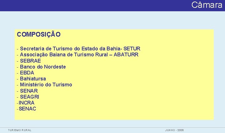 Câmara COMPOSIÇÃO - Secretaria de Turismo do Estado da Bahia- SETUR - Associação Baiana