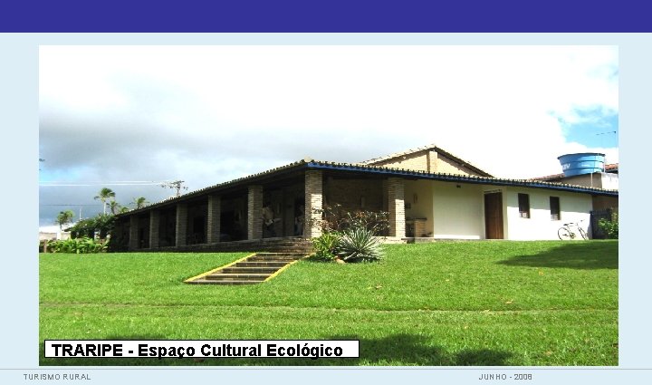 TRARIPE - Espaço Cultural Ecológico TURISMO RURAL JUNHO - 2008 