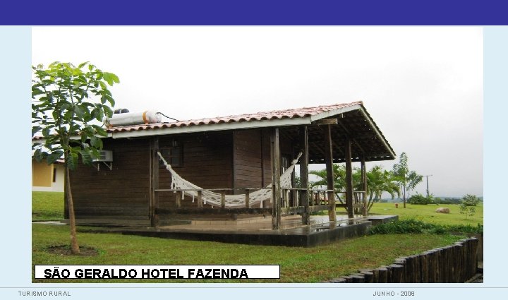 SÃO GERALDO HOTEL FAZENDA TURISMO RURAL JUNHO - 2008 