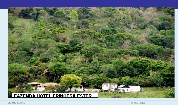 FAZENDA HOTEL PRINCESA ESTER TURISMO RURAL JUNHO - 2008 