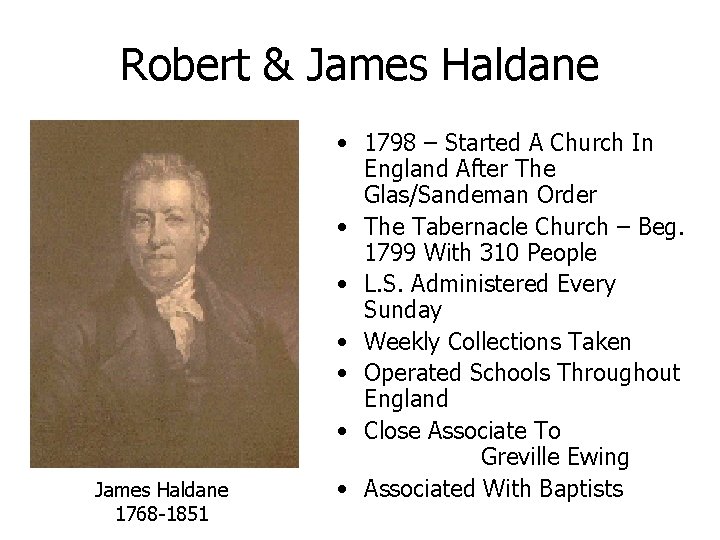 Robert & James Haldane 1768 -1851 • 1798 – Started A Church In England