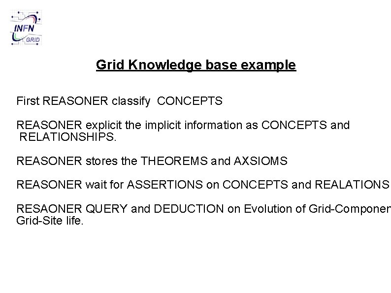 Grid Knowledge base example First REASONER classify CONCEPTS REASONER explicit the implicit information as