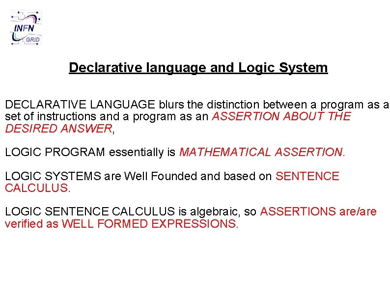 Declarative language and Logic System DECLARATIVE LANGUAGE blurs the distinction between a program as