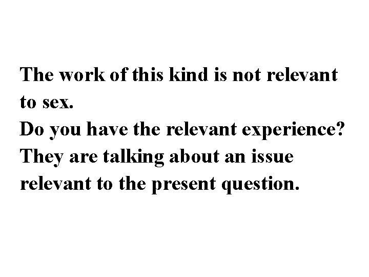 The work of this kind is not relevant to sex. Do you have the