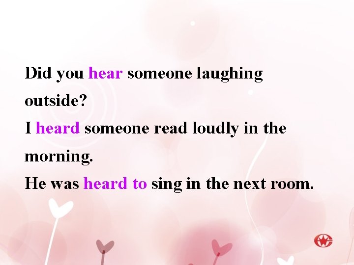 Did you hear someone laughing outside? I heard someone read loudly in the morning.