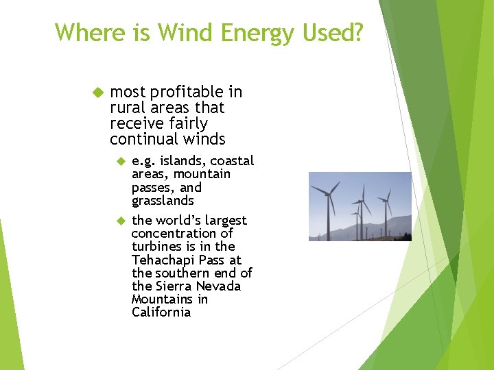 Where is Wind Energy Used? most profitable in rural areas that receive fairly continual