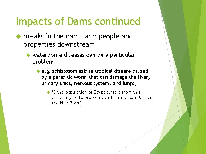 Impacts of Dams continued breaks in the dam harm people and properties downstream waterborne