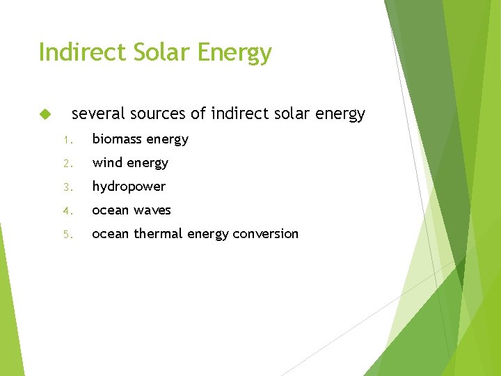 Indirect Solar Energy several sources of indirect solar energy 1. biomass energy 2. wind