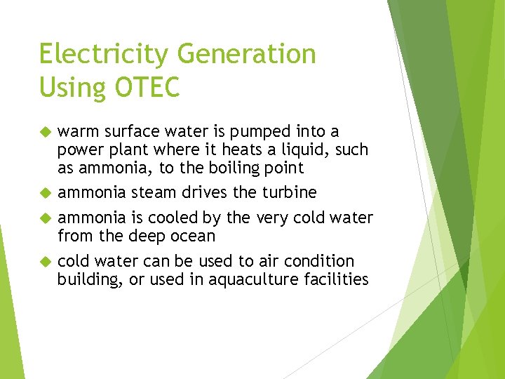 Electricity Generation Using OTEC warm surface water is pumped into a power plant where