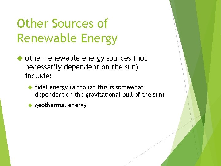 Other Sources of Renewable Energy other renewable energy sources (not necessarily dependent on the