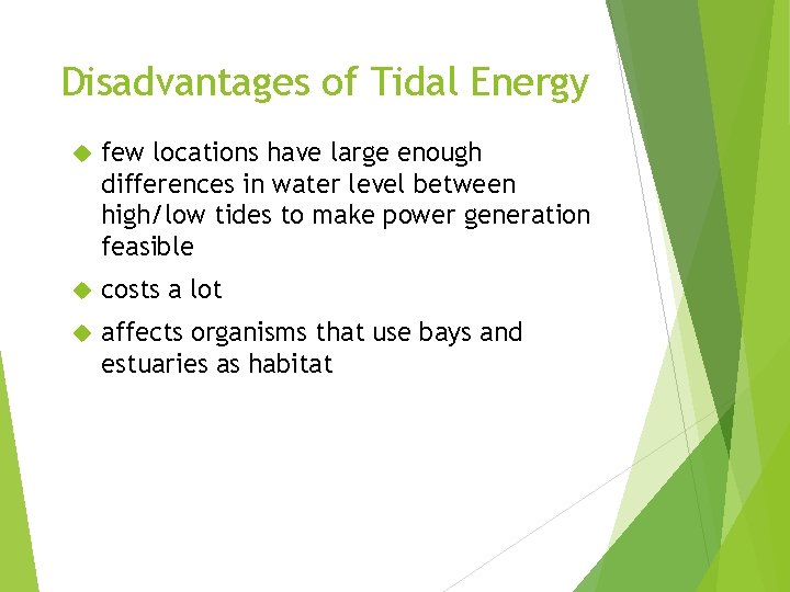 Disadvantages of Tidal Energy few locations have large enough differences in water level between