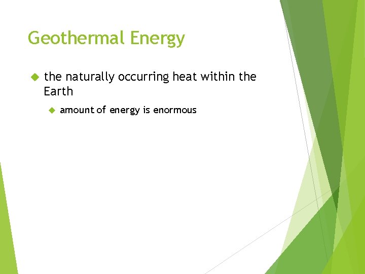 Geothermal Energy the naturally occurring heat within the Earth amount of energy is enormous