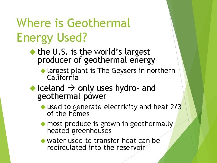 Where is Geothermal Energy Used? the U. S. is the world’s largest producer of