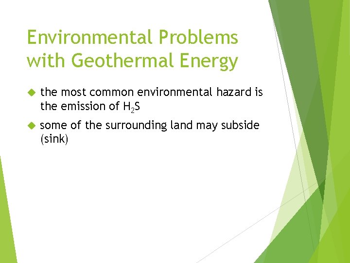 Environmental Problems with Geothermal Energy the most common environmental hazard is the emission of