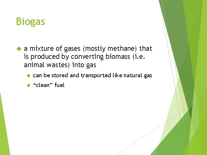 Biogas a mixture of gases (mostly methane) that is produced by converting biomass (i.