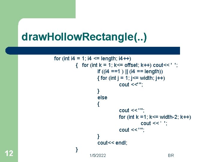 draw. Hollow. Rectangle(. . ) 12 for (int i 4 = 1; i 4