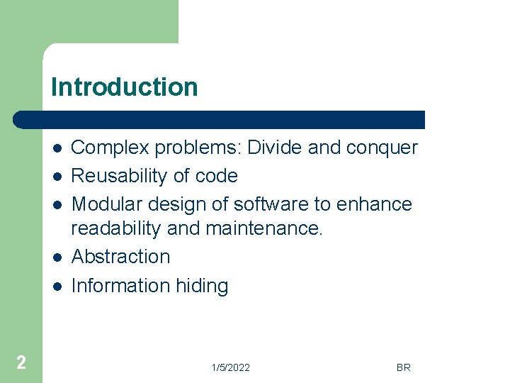 Introduction l l l 2 Complex problems: Divide and conquer Reusability of code Modular