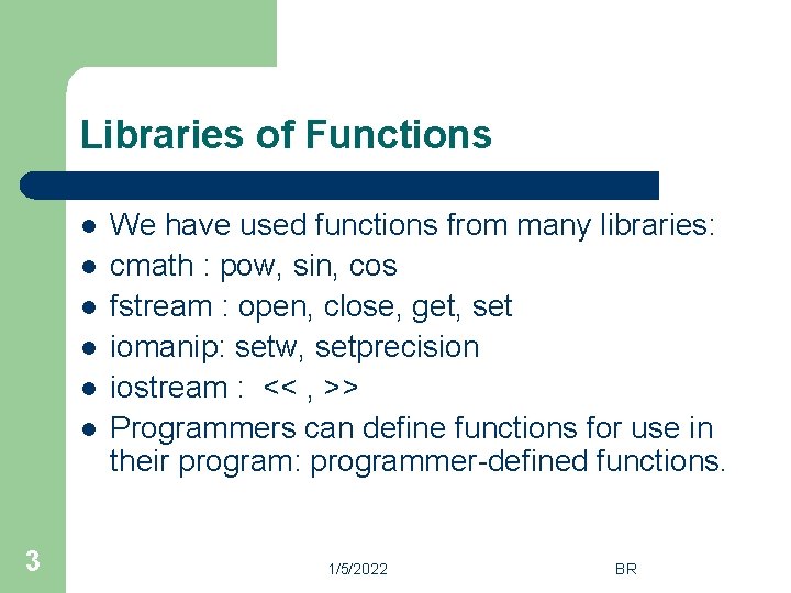 Libraries of Functions l l l 3 We have used functions from many libraries: