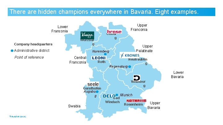 There are hidden champions everywhere in Bavaria. Eight examples. Upper Franconia Lower Franconia Würzbur