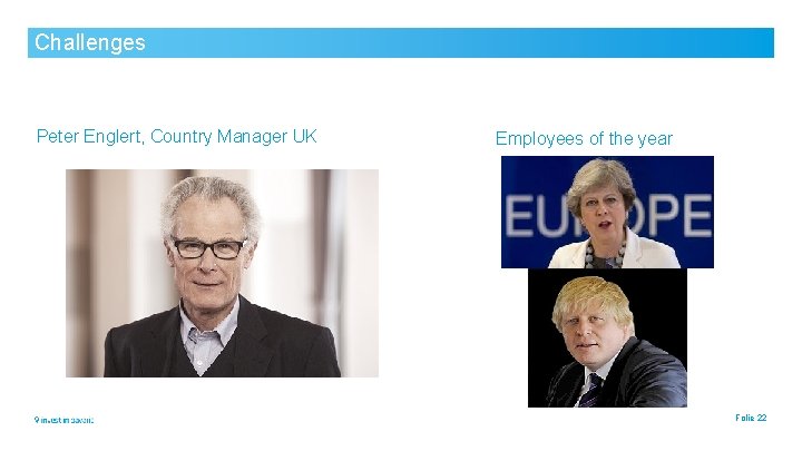 Challenges Peter Englert, Country Manager UK Employees of the year Folie 22 