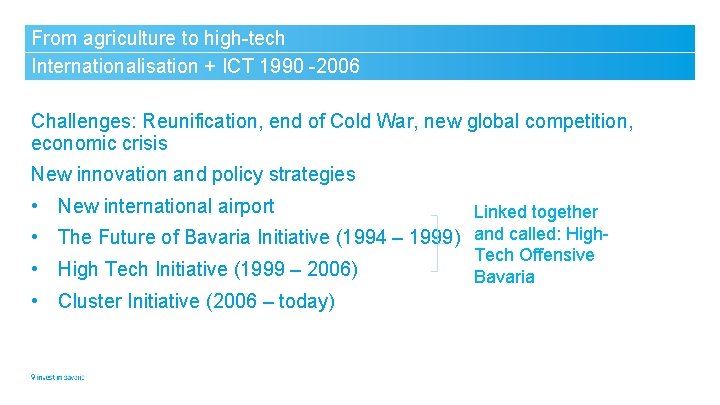 From agriculture to high-tech Internationalisation + ICT 1990 -2006 Challenges: Reunification, end of Cold