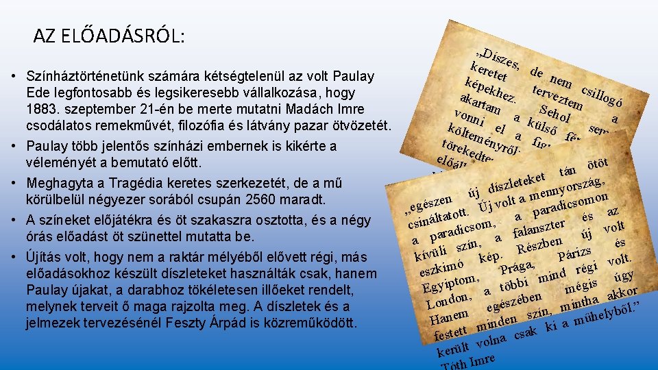 AZ ELŐADÁSRÓL: • • • „Dí s kere zes, de t Színháztörténetünk számára kétségtelenül AZ ELŐADÁSRÓL: • • • „Dí s kere zes, de t Színháztörténetünk számára kétségtelenül