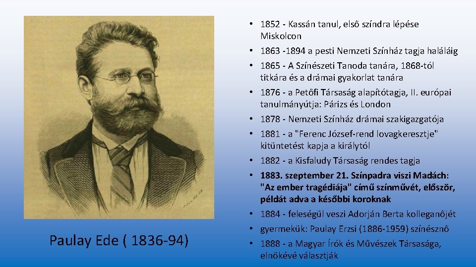 Paulay Ede ( 1836 -94) • 1852 - Kassán tanul, első színdra lépése Miskolcon Paulay Ede ( 1836 -94) • 1852 - Kassán tanul, első színdra lépése Miskolcon