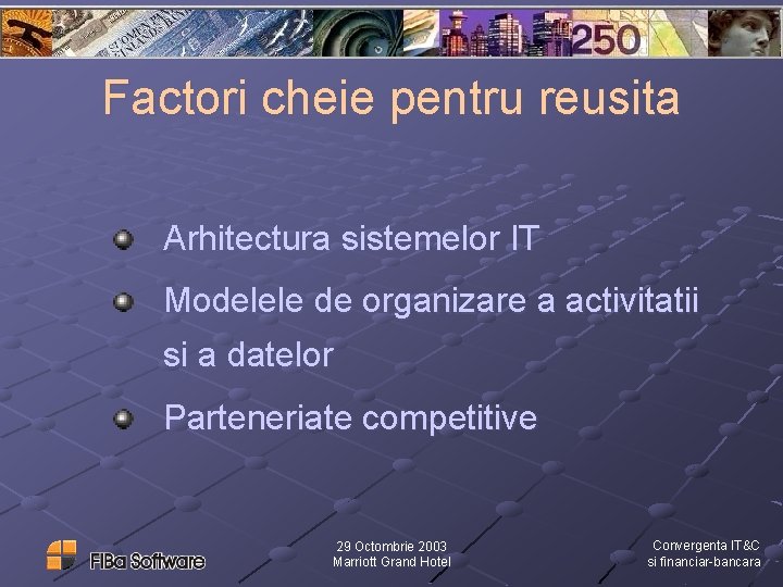 Factori cheie pentru reusita Arhitectura sistemelor IT Modelele de organizare a activitatii si a