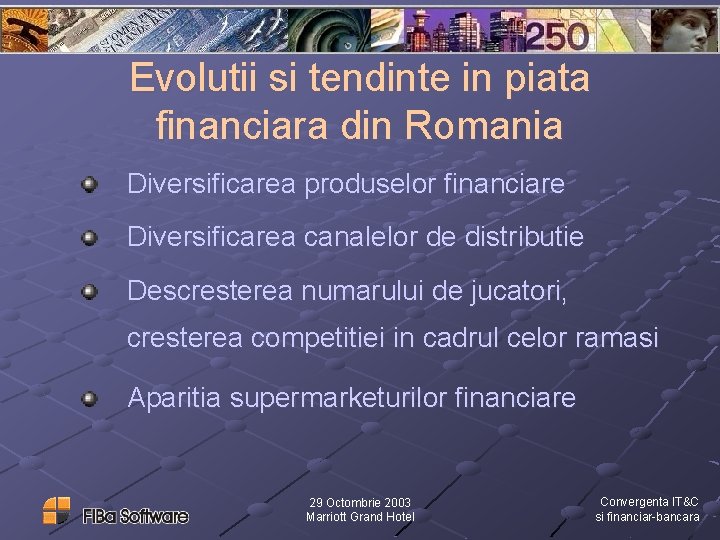 Evolutii si tendinte in piata financiara din Romania Diversificarea produselor financiare Diversificarea canalelor de